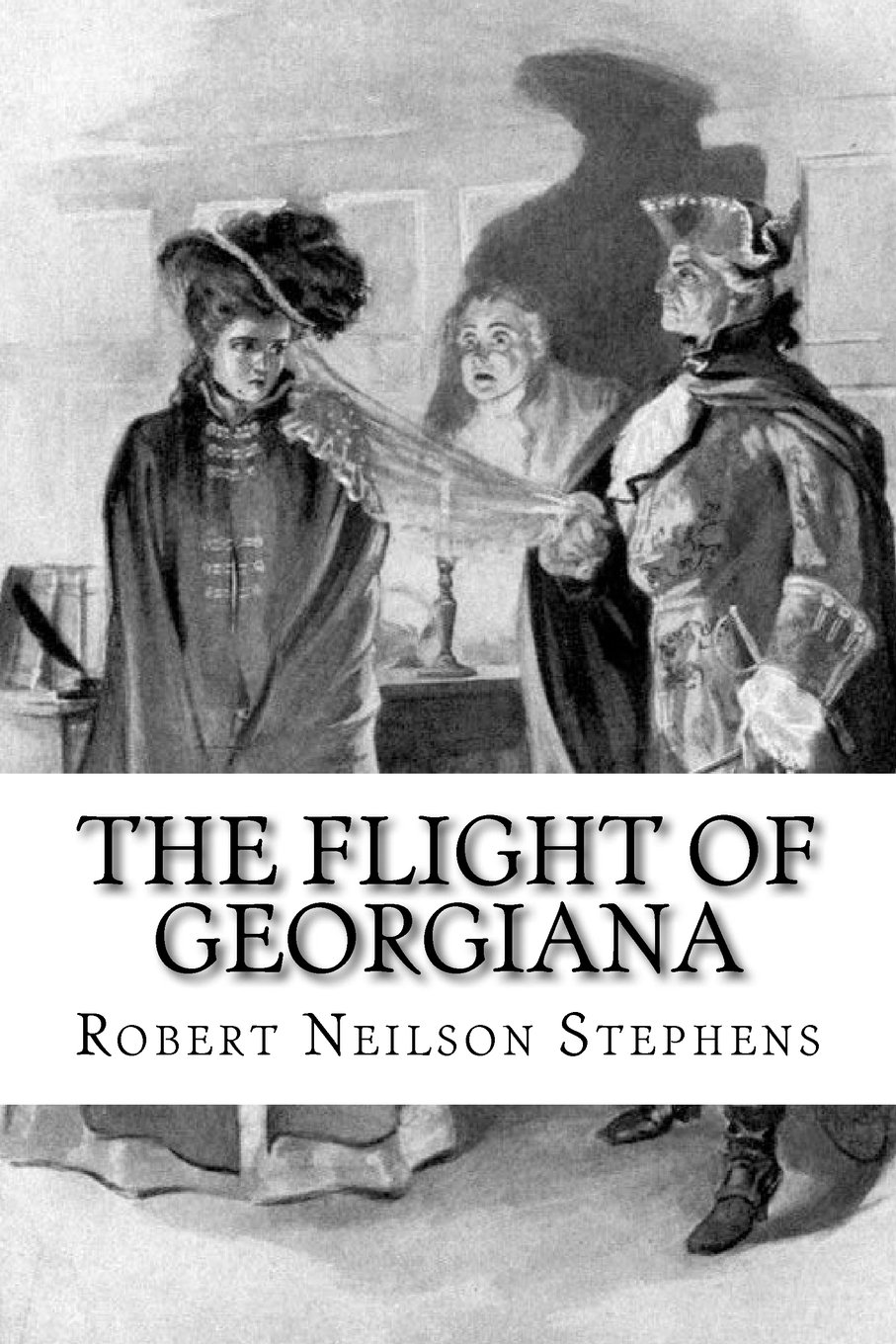The Flight of Georgiana A Story of Love and Peril in England in 1746